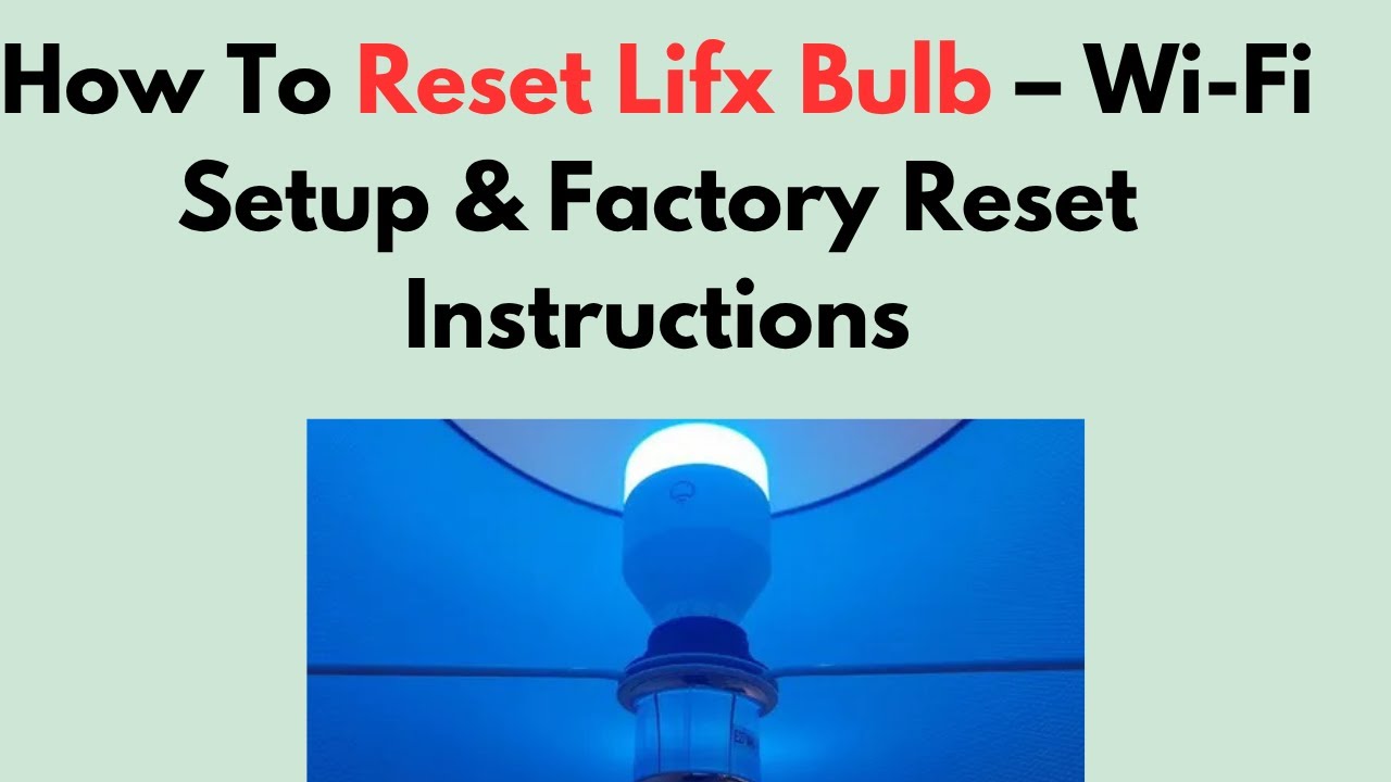 Как сбросить настройки Lifx Bulb — инструкции по настройке Wi-Fi и сбросу настроек до заводских