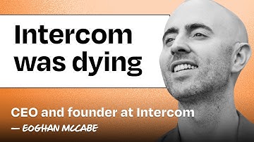 How Intercom rose from the ashes by betting everything on AI | Eoghan McCabe (founder and CEO)