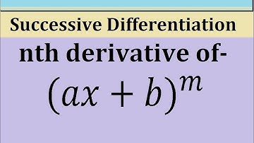 nth derivative of (ax+b)^m || successive differentiation B.A./B.Sc - 1st sem