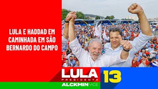 Lula e Haddad em caminhada em São Bernardo do Campo