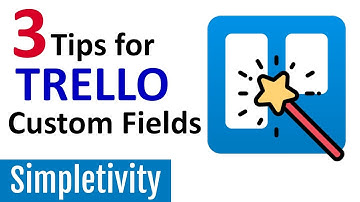 3 Trello Custom Fields Tips You