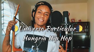 Universo Particular - Hungria Hip Hop (Cover) Felth na voz