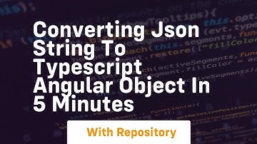 converting json string to typescript angular object in 5 minutes