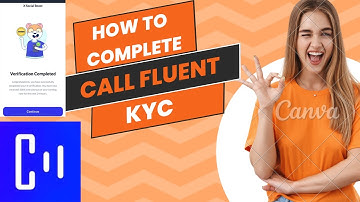 How to Complete Call Fluent KYC | Call Fluent KYC 1