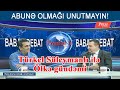 Babat Debat - Türkel Süleymanlı ilə ÖLKƏ gündəmi