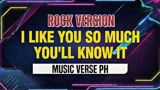 I Like You so Much You'll Know It (Rock Version) - Music Verse PH