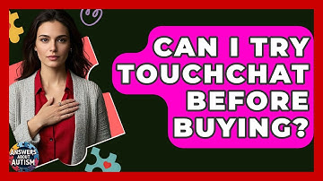 Can I Try TouchChat Before Buying? - Answers About Autism