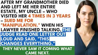 After My Grandmother Died and Left Me Everything, My Uncle Sued Me Over Her Will, But When the ...