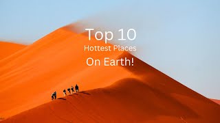 Top 10 Hottest Places On Earth! |Top 10 Channel