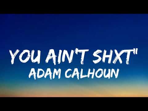 You Ain't Shxt" - Adam Calhoun ft. Colt Ford