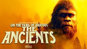 The Ancients : On the Trail of Bigfoot - FULL FILM (New Evidence and Encounters with Sasquatch)