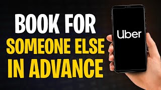 How to Schedule an Uber for Someone Else in Advance (2026) ✅