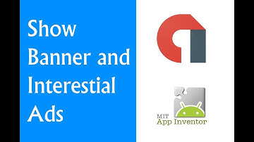 How to show AD MOB Banner Ads and Interestial Ads ( MIT App Inventor )