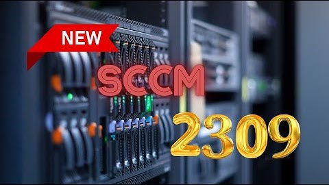 SCCM 2309 for Beginners: A Step-by-Step Tutorial for Upgrade Process