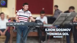 Ilhom Qosimov  - Yonimda qol (Muhriddin Holiqov qo'shiq musiqasi) Resimi