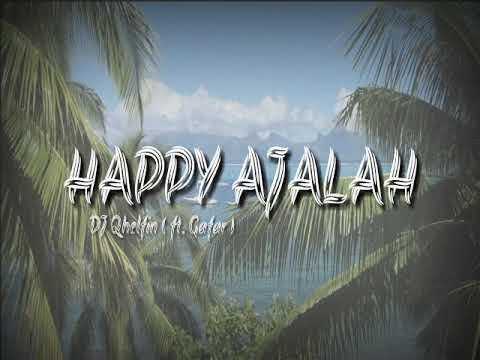 DJ Qhelfin   Happy Ajalah  ft Gafar 