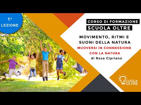 Scuola Oltre presenta il webinar gratuito: MOVIMENTO, RITMI E SUONI DELLA NATURA - di Rosa Cipriano.