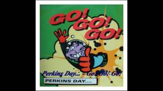 Perkins Day - Go! Go! Go!