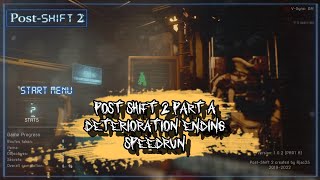 Post Shift 2 Part A | Deterioration Ending Speedrun | Ver. 1.0.2 | 28:18.28
