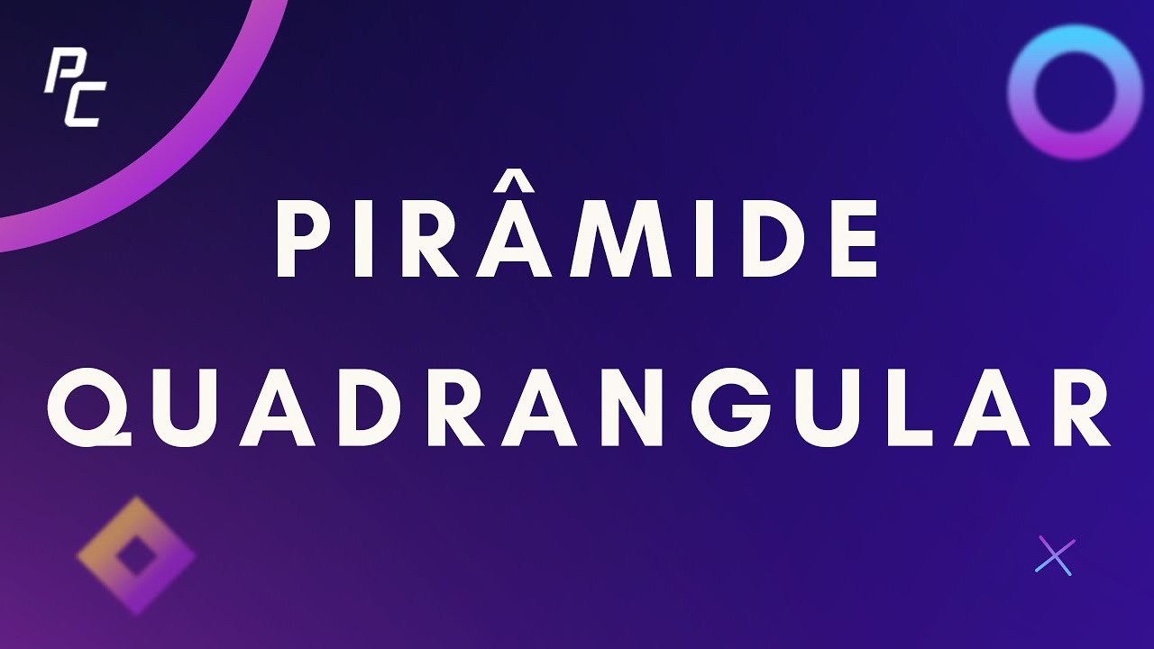 PIRÂMIDE QUADRANGULAR (13)