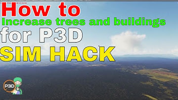 P3D | How to increase the TREES & BUILDINGS loading into the sim