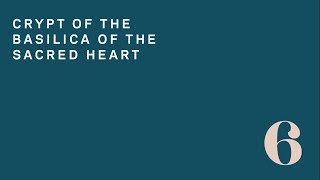 Sacred Places of Notre Dame: Crypt of the Basilica of the Sacred Heart