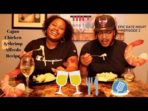 EPIC DATE NIGHT Episode 2 Cajun Chicken & Shrimp Alfredo Recipe