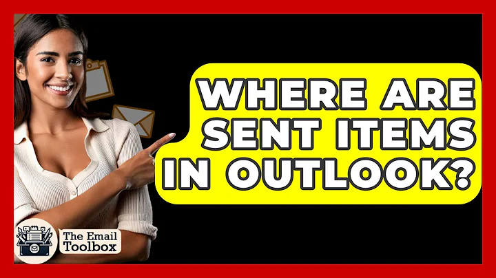 Where Are Sent Items In Outlook? - TheEmailToolbox.com