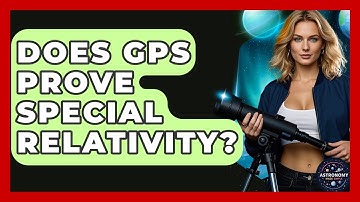 Does GPS Prove Special Relativity? - Astronomy Made Simple