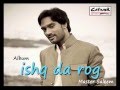 Dhola Ve Menoon Sang Lagdi Master Saleem Audio Song Ishq Da Rog Superhit Punjabi Songs mp3
