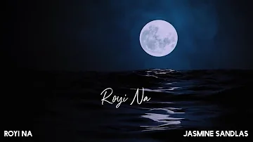 Royi Na l Sad Song l (official lyrical video) l Jasmine Sandlas l Raaginder l latest Punjabi songs