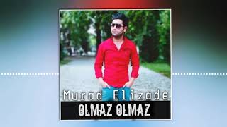 Murad Elizade - Olmaz Olmaz 2021 [Offical Music] Resimi