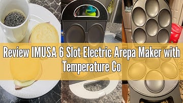 Review IMUSA 6 Slot Electric Arepa Maker with Temperature Control, Matte Black
