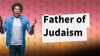 Who is the founder of Judaism?