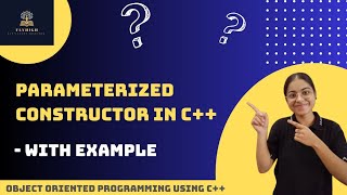 Introduction to Parameterized Constructor in C++ | with example