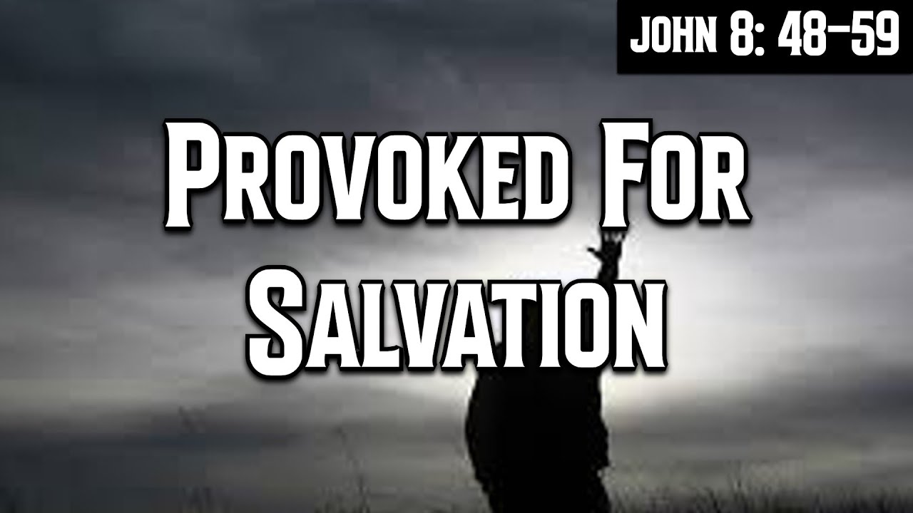 Provoked For Salvation || John 8: 48-59 || The Good Shepherd - YouTube