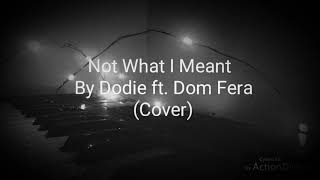 Not What I Meant by Dodie ft. Dom Fera (cover)
