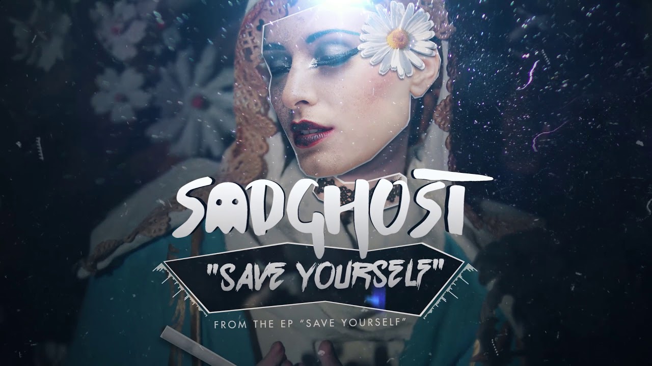 Watch sadghost - Save Yourself on YouTube Watch sadghost - Save Yourself on YouTube