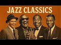 Best Relaxing Jazz Classics Franks Sinatra Louis Armstrong Nat King Cole Ella Fitzgerald 