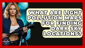 What Are Light Pollution Maps For Finding Dark Sky Locations? - Astronomy Made Simple