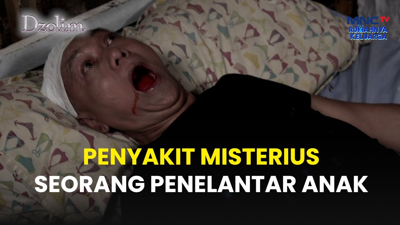 Penyakit Misterius Seorang Penelantar Anak  | DZOLIM