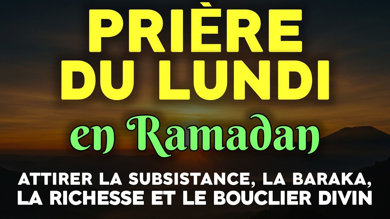 Prière du Lundi en Ramadan | Subsistance Élargie, Sécurité et Protection du Famille ✨ Inch’Allah