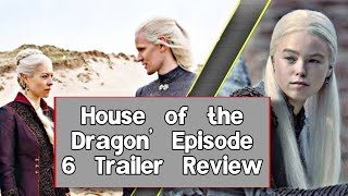 House of the Dragon' Episode 6 Trailer Explained
