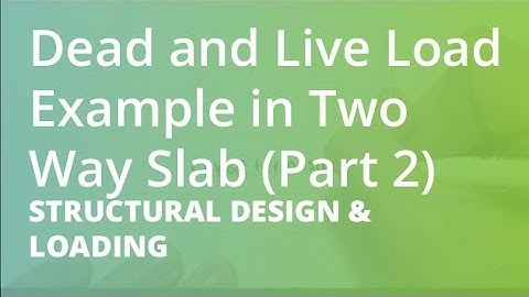 Dead and Live Load Example in Two Way Slab (Part 2) | Structural Design & Loading