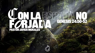Con La Espada No Forjada | Pastor Javier Morales