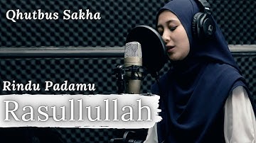 RINDU PADAMU YA RASULULLAH - QHUTBUS SAKHA (OFFICIAL MUSIC VIDEO)