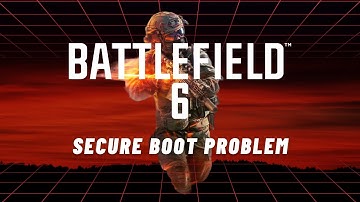 Battlefield 6 - Secureboot Problem and Javelin Anticheat