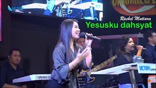 Yesusku dahsyat - Rachel Mutiara