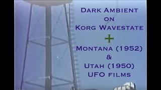 Dark Ambient on Korg Wavestate + Montana &amp; Utah UFO films