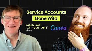 Non-Human Crisis with Kane Narraway, Head of Enterprise Security at Canva | Patch Me If You Can™